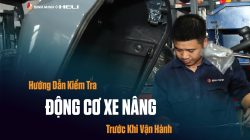 HƯỚNG DẪN KIỂM TRA ĐỘNG CƠ XE NÂNG TRƯỚC KHI VẬN HÀNH