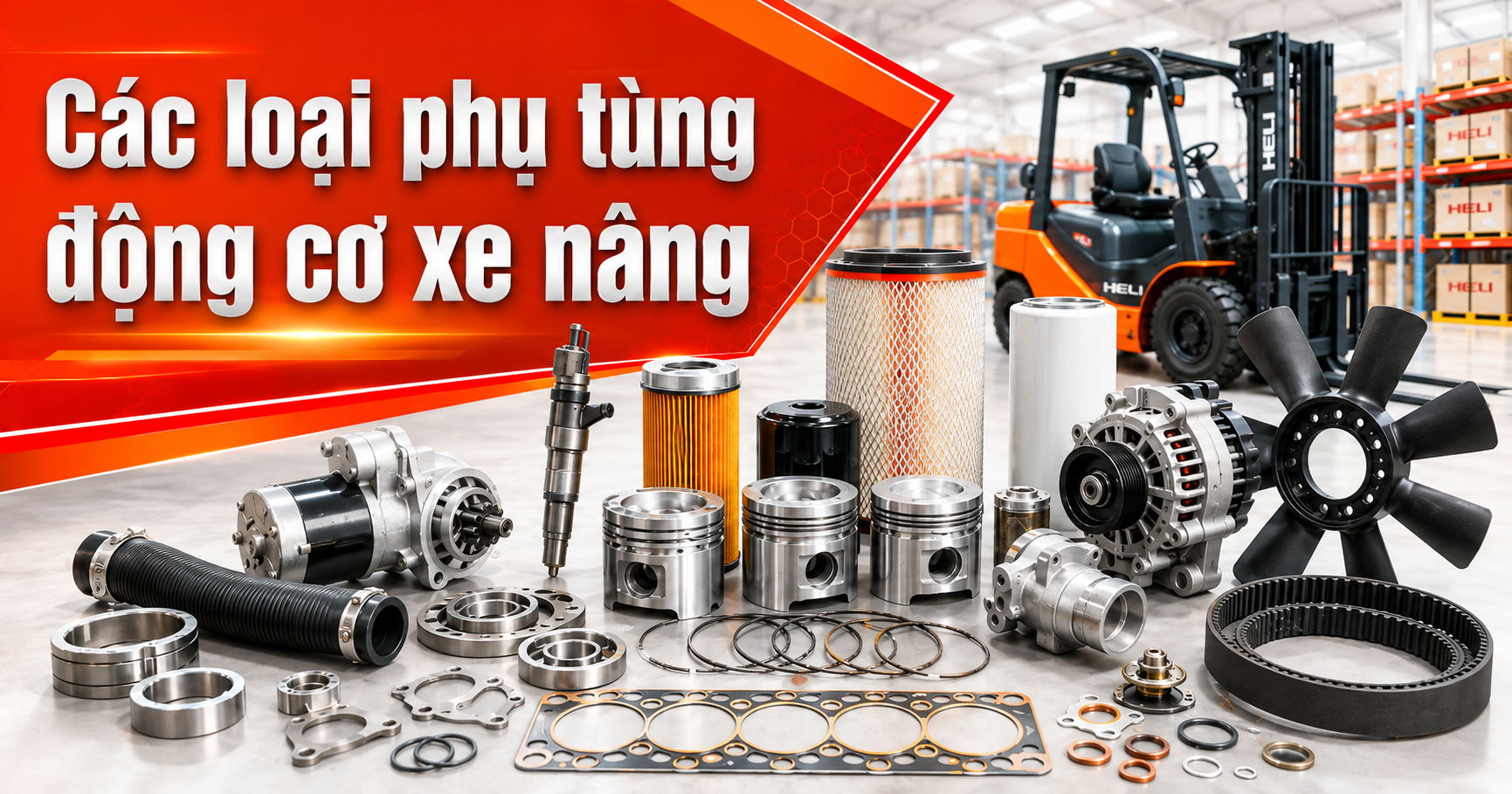 CÁC LOẠI PHỤ TÙNG ĐỘNG CƠ XE NÂNG THÔNG DỤNG
